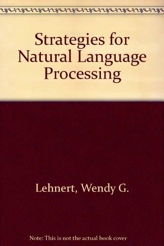 Stock image for STRATEGIES FOR NATURAL LANGUAGE PROCESSING for sale by SUNSET BOOKS