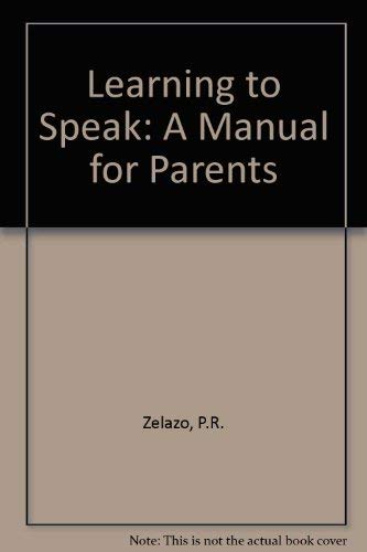 Learning to Speak: A Manual for Parents (9780898593488) by Zelazo, Philip R.; Kearsley, Richard B.; Ungerer, J. A.