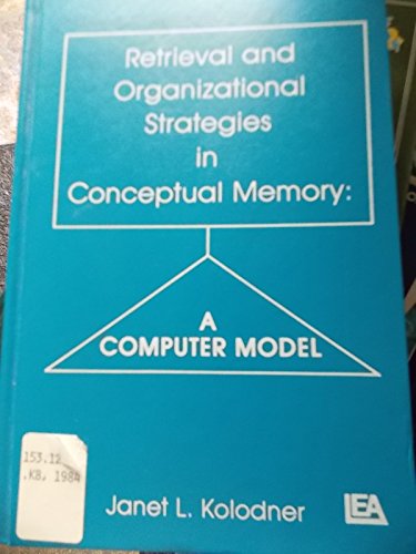 Beispielbild fr Retrieval and Organizational Strategies in Conceptual Memory: A Computer Model (ARTIFICIAL INTELLIGENCE SERIES) zum Verkauf von HPB-Emerald