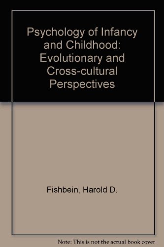 Beispielbild fr Psychology of Infancy and Childhood: Evolutionary and Cross-Cultural Perspectives zum Verkauf von Anybook.com