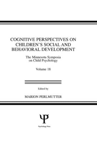 Beispielbild fr Cognitive Perspectives on Children's Social and Behavioral Development Vol. 18 : The Minnesota Symposia on Child Psychology, Volume 18 zum Verkauf von Better World Books