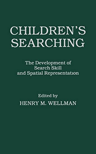 Beispielbild fr CHILDREN'S SEARCHING : THE DEVELOPMENT OF SEARCH SKILL AND SPATIAL REPRESENTATION zum Verkauf von Second Story Books, ABAA