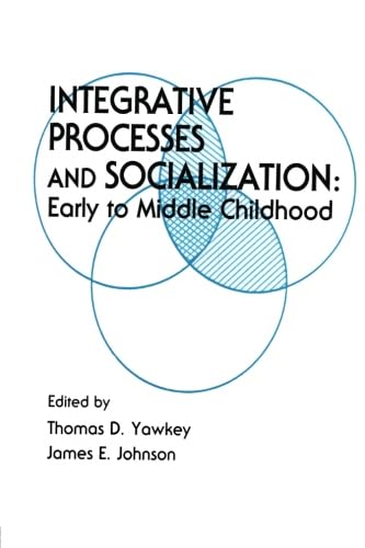 Integrative Process and Socialization: Early to Middle Childhood