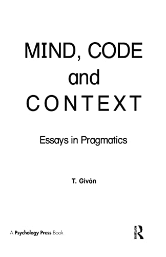 Stock image for Mind, Code and Context: Essays in Pragmatics for sale by PsychoBabel & Skoob Books