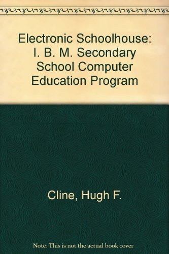 Stock image for Electronic Schoolhouse: The IBM Secondary School Computer Education Program for sale by Phatpocket Limited