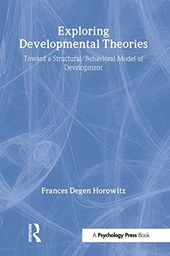 Imagen de archivo de Exploring Developmental Theories : Toward a Structural / Behavioral Model of Development a la venta por RWL GROUP  (Booksellers)