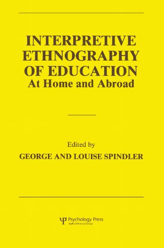 Interpretive ethnography of education :; at home and abroad