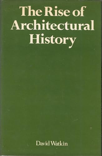 Stock image for The Rise of Architectural History for sale by Alplaus Books