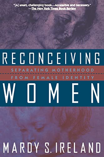 Beispielbild fr Reconceiving Women: Separating Motherhood from Female Identity zum Verkauf von Lowry's Books