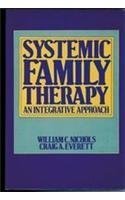 Systemic Family Therapy: An Integrative Approach (9780898620665) by Nichols, William C.; Everett, Craig A.