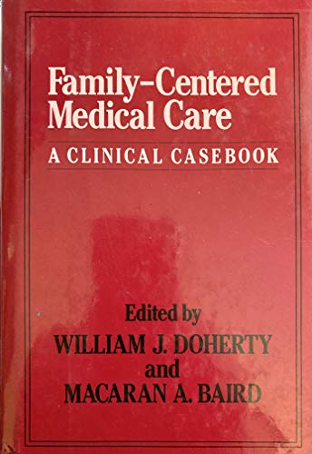 Stock image for Family-Centered Medical Care: A Clinical Casebook for sale by Blue Vase Books