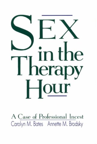 Stock image for Sex in the Therapy Hour: A Case of Professional Incest for sale by Friends of  Pima County Public Library
