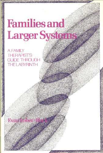 Beispielbild fr Families and Larger Systems : A Family Therapist's Guide Through the Labyrinth zum Verkauf von Better World Books