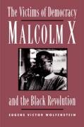 Beispielbild fr The Victims of Democracy: Malcolm X and the Black Revolution zum Verkauf von HPB-Red