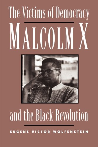 9780898621334: The Victims of Democracy: Malcolm X and the Black Revolution