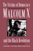 9780898621334: The Victims of Democracy: Malcolm X and the Black Revolution