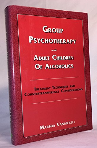 Imagen de archivo de Group Psychotherapy With Adult Children of Alcoholics: Treatment Techniques and Countertransference Considerations a la venta por The Unskoolbookshop