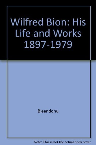 Imagen de archivo de Wilfred Bion His Life and Works 1897-1979 a la venta por Ann Becker