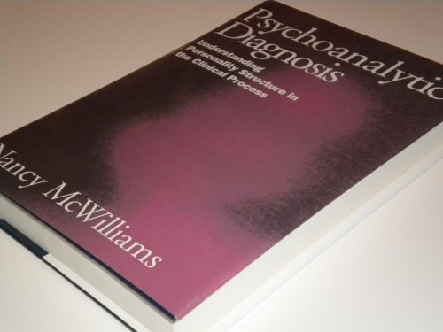 Psychoanalytic Diagnosis: Understanding Personality Structure in the Clinical Process (9780898621990) by McWilliams, Nancy