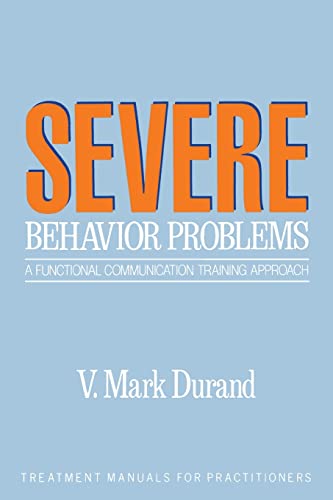 Beispielbild fr Severe Behavior Problems : A Functional Communication Training Approach zum Verkauf von Better World Books