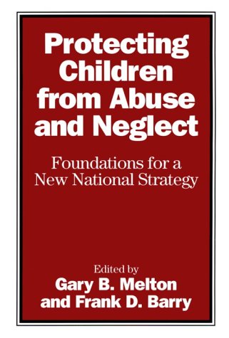 9780898622652: Protecting Children from Abuse and Neglect: Foundations for a New National Strategy