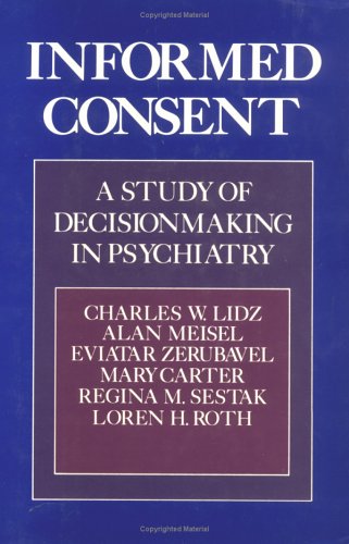 Informed Consent: A Study of Decisionmaking in Psychiatry (9780898622751) by Lidz, Charles W.; Meisel, Alan; Zerubavel, Eviatar