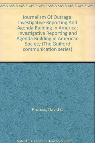 Beispielbild fr The Journalism of Outrage: Investigative Reporting and Agenda Building in America zum Verkauf von Irish Booksellers