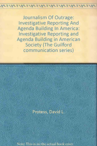 9780898623147: The Journalism of Outrage: Investigative Reporting and Agenda Building in America