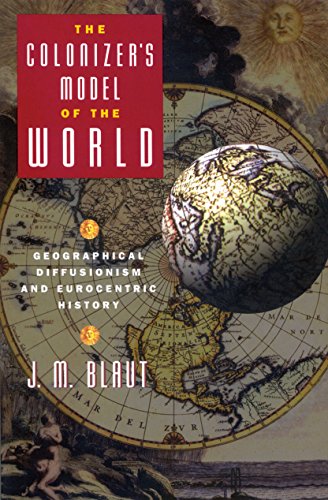 9780898623482: The Colonizer's Model of the World: Geographical Diffusionism and Eurocentric History