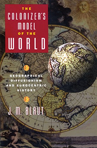 9780898623499: The Colonizer's Model of the World: Geographical Diffusionism and Eurocentric History