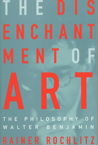 Beispielbild fr The Disenchantment of Art: The Philosophy of Walter Benjamin zum Verkauf von Books From California