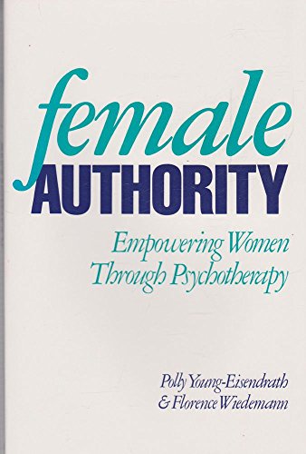 Stock image for Female Authority: Empowering Women through Psychotherapy (Empowering Women Through Psychotherapy - A Jungian Approach) for sale by ThriftBooks-Dallas