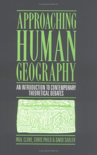 9780898624908: Approaching Human Geography: An Introduction to Contemporary Theoretical Debates