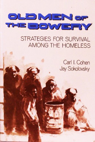 Imagen de archivo de Old Men of the Bowery: Strategies for Survival Among the Homeless a la venta por Montclair Book Center