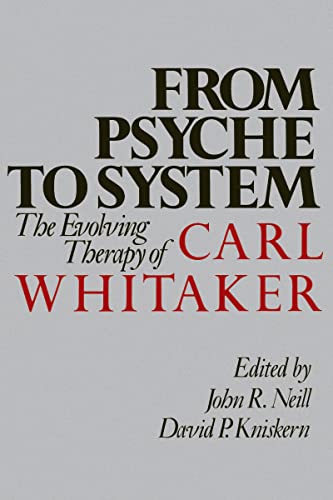 9780898625196: From Psyche to System: The Evolving Therapy of Carl Whitaker (The Guilford Family Therapy Series)