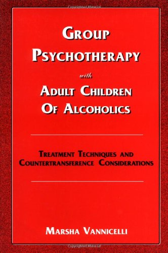 Stock image for Group Psychotherapy with Adult Children of Alcoholics: Treatment Techniques and Countertransference Considerations for sale by SecondSale