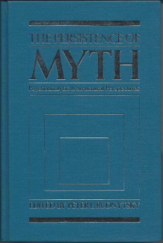Beispielbild fr The Persistence of Myth: Psychoanalytic and Structuralist Perspectives zum Verkauf von Stony Hill Books