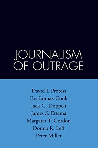 9780898625912: The Journalism of Outrage: Investigative Reporting and Agenda Building in America (The Guilford Communication Series)