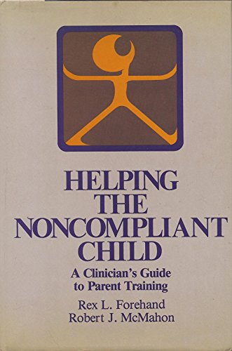 Stock image for Helping the Noncompliant Child: A Clinician's Guide to Parent Training for sale by Wonder Book