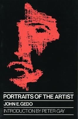 Portraits of the artist. Psychoanalysis of creativity and its vicissitudes. Introduction by Peter Gay. - Gedo, John E.
