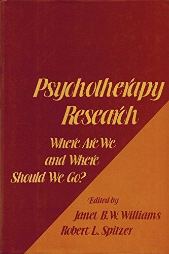 Psychotherapy Research: Where Are We and Where Should We Go? (9780898626353) by Williams, Janet B. W.