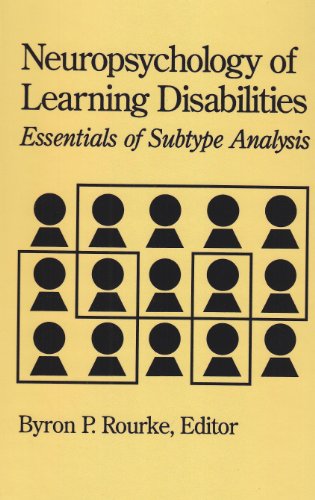 Neuropsychology of Learning Disabilities: Essentials of Subtype Analysis - Rourke, Byron P.