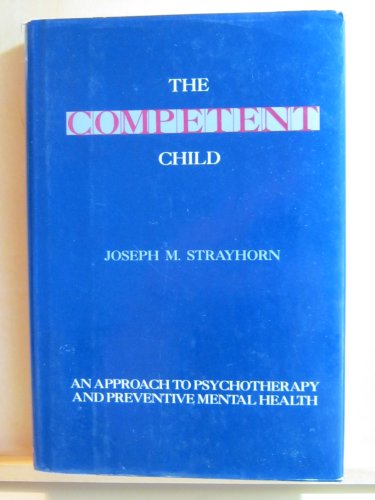 Imagen de archivo de The Competent Child: An Approach to Psychotherapy and Preventive Mental Health a la venta por Open Books