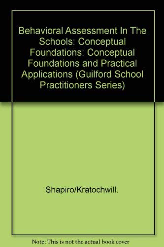 Stock image for Behavioral Assessment in Schools : Conceptual Foundations and Practical Applications for sale by Better World Books