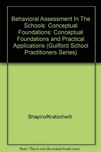 9780898627114: Behavioral Assessment in Schools: Conceptual Foundations & Practical Applications