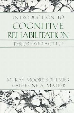 Beispielbild fr Introduction to Cognitive Rehabilitation : Theory and Practice zum Verkauf von Better World Books