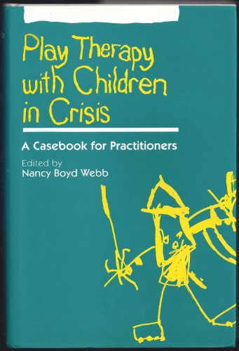 Stock image for Play Therapy with Children in Crisis: A Casebook for Practitioners for sale by More Than Words