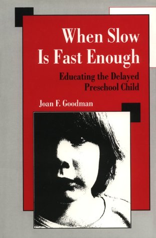 Beispielbild fr When Slow Is Fast Enough : Educating the Delayed Preschool Child zum Verkauf von Better World Books