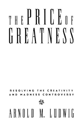 Beispielbild fr The Price of Greatness : Resolving the Creativity and Madness Controversy zum Verkauf von Better World Books