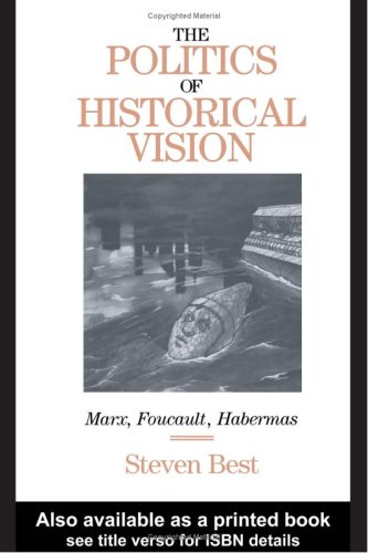 Beispielbild fr The Politics of Historical Vision : Marx, Foucault, Habermas zum Verkauf von Better World Books